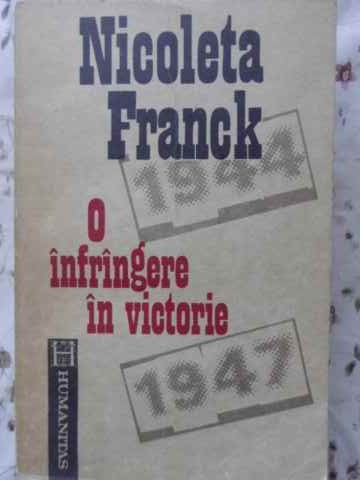 Vezi detalii pentru O Infrangere In Victorie. Cum A Devenit Romania, Din Regat, Republica Populara (1944-1947)