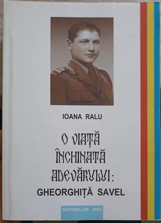 O Viata Inchinata Adevarului: Gheorghita Savel