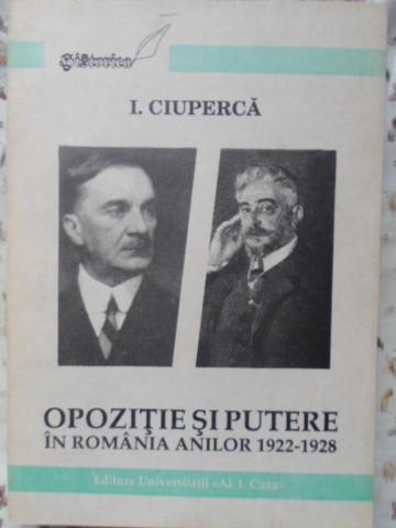 Vezi detalii pentru Opozitie Si Putere In Romania Anilor 1922-1928