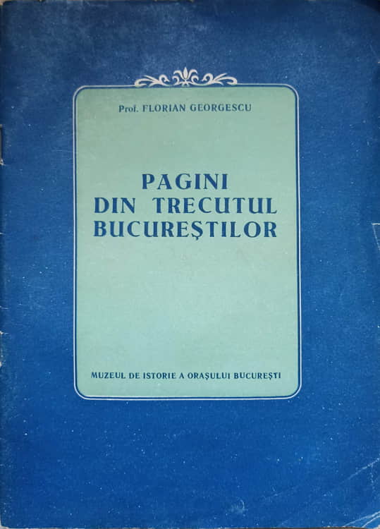 Pagini din trecutul bucurestilor