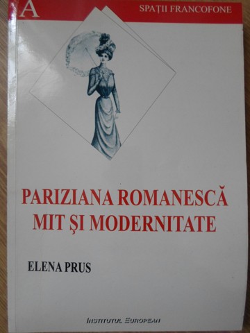 Pariziana Romaneasca, Mit Si Modernitate