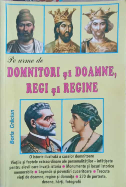 Vezi detalii pentru Pe Urme De Domnitori Si Doamne, Regi Si Regine