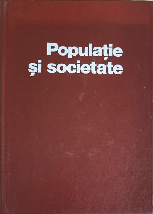 Populatie Si Societate. Studii De Demografie Istorica Vol.1