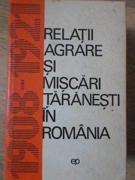 Relatii Agrare Si Miscari Taranesti In Romania 1908-1921