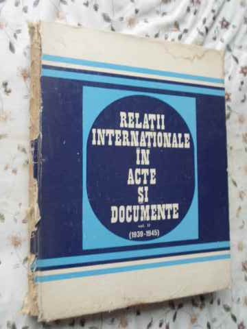 Relatii Internationale In Acte Si Documente Vol.ii (1939-1945) (cotor Rupt)