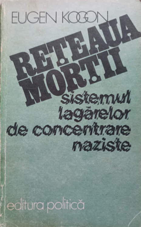 Reteaua Mortii. Sistemul Lagarelor De Concentrare Naziste