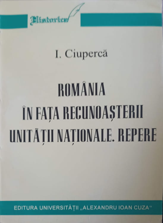 Romania In Fata Recunoasterii Unitatii Nationale. Repere