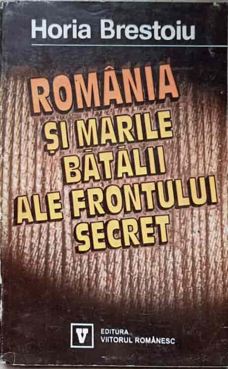 Vezi detalii pentru Romania Si Marile Batalii Ale Frontului Secret