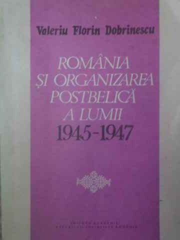 Romania Si Organizarea Postbelica A Lumii 1945-1947