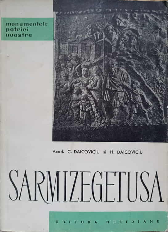 Sarmizegetusa. Cetatile Si Asezarile Dacice Din Muntii Orastie