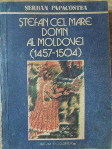 Stefan Cel Mare Domn Al Moldovei (1457-1504)