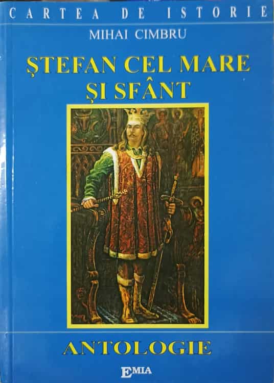 Stefan Cel Mare Si Sfant. Antologie