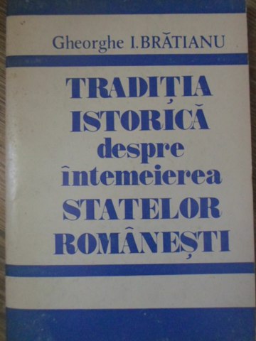 Vezi detalii pentru Traditia Istorica Despre Intemeierea Statelor Romanesti