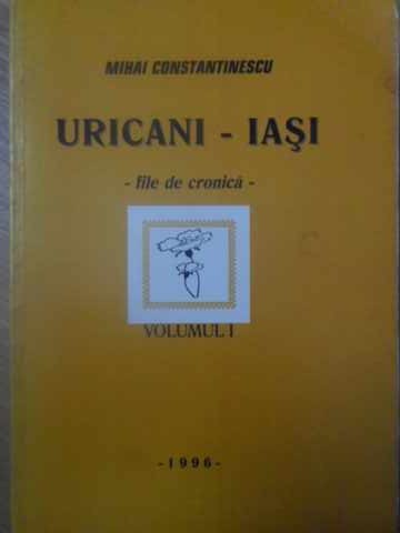 Uricani - Iasi File De Cronica Vol.1