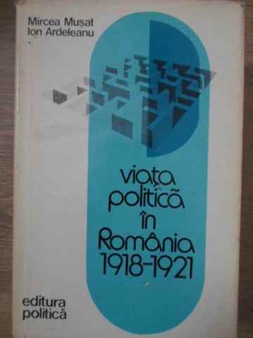 Vezi detalii pentru Viata Politica In Romania 1918-1921