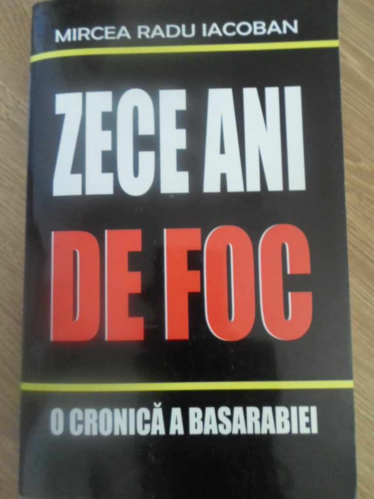 Zece Ani De Foc. O Cronica A Basarabiei 1990-2000