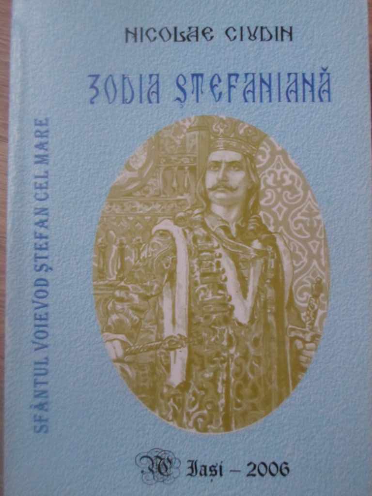 Zodia Stefaniana. Sfantul Voievod Stefan Cel Mare Legenda Si Adevar