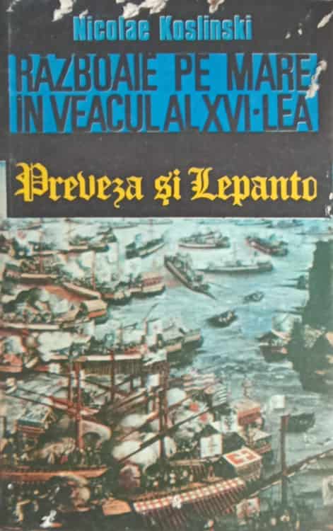 Razboaie Pe Mare In Veacul Al Xvi-lea. Preveza Si Lepanto