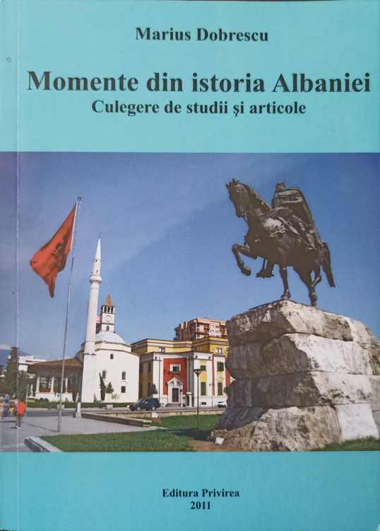 Vezi detalii pentru Momente Din Istoria Albaniei. Culegere De Studii Si Articole