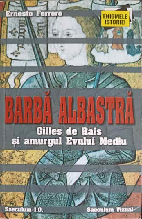 Barba Albastra. Gilles De Rais Si Amurgul Evului Mediu