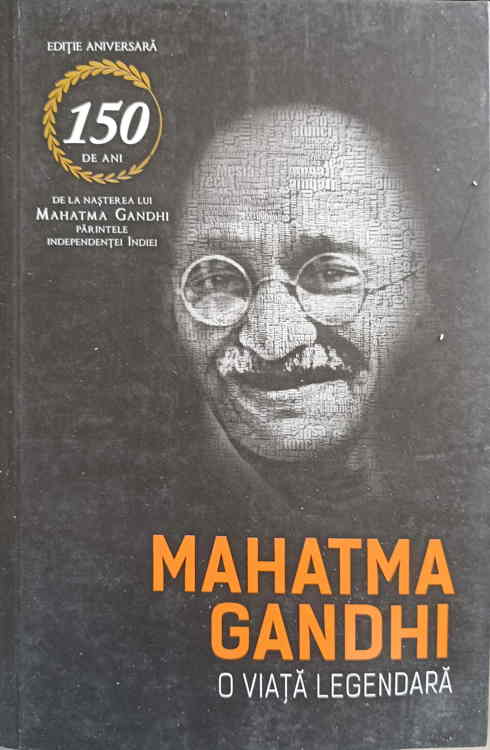 Mahatma Gandhi O Viata Legendara