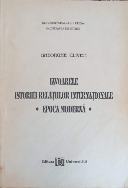 Izvoarele Istoriei Relatiilor Internationale. Epoca Moderna