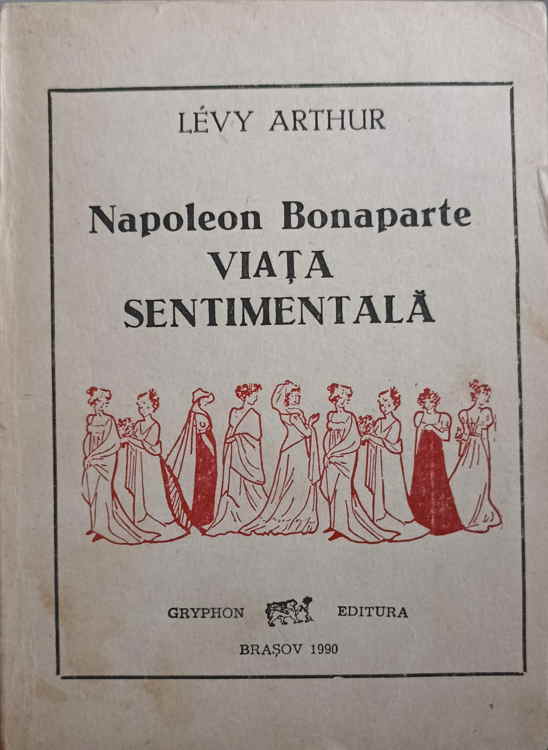 Napoleon Bonaparte. Viata Sentimentala