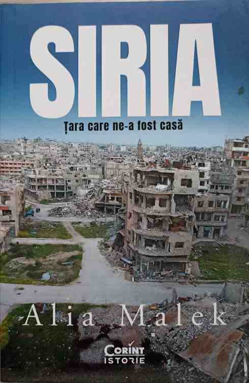 Vezi detalii pentru Siria. Tara Care Ne-a Fost Casa