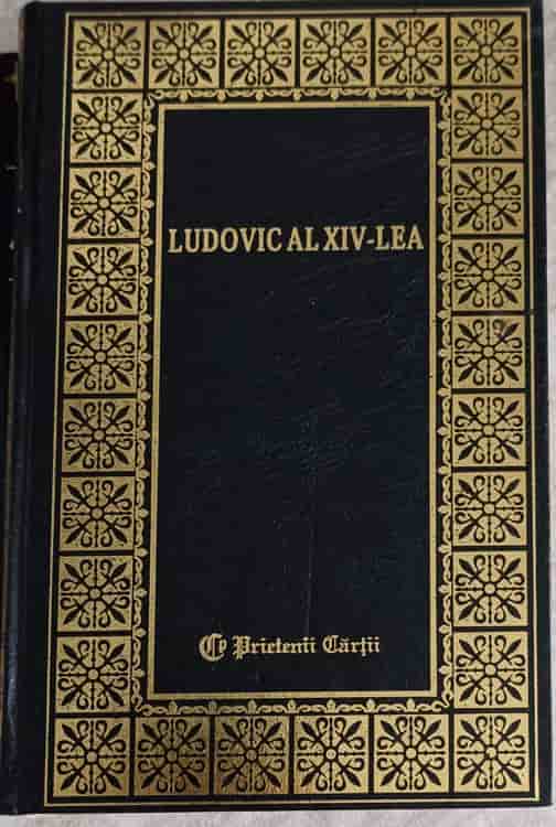 Vezi detalii pentru Ludovic Al Xiv-lea Vol.1