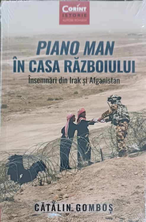 Piano Man In Casa Razboiului. Insemnari Din Irak Si Afganistan