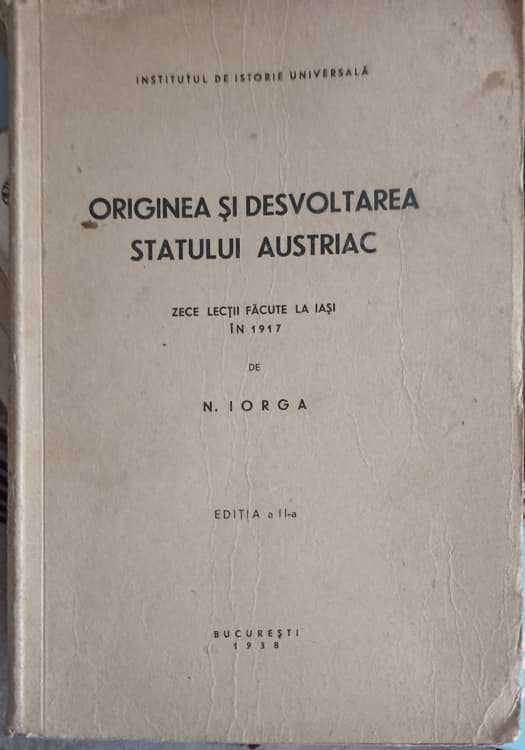 Vezi detalii pentru Originea Si Desvoltarea Statului Austriac. Zece Lectii Facute La Iasi