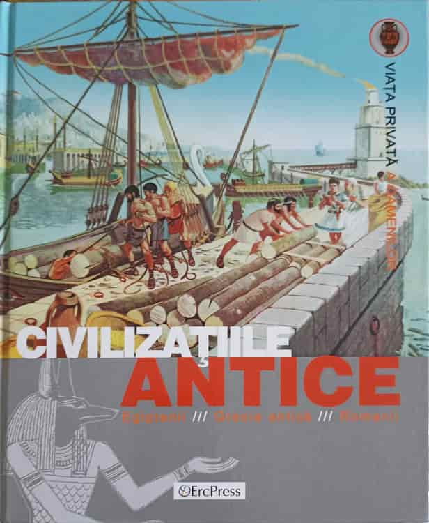 Vezi detalii pentru Civilizatiile Antice: Egiptenii, Grecia Antica, Romanii