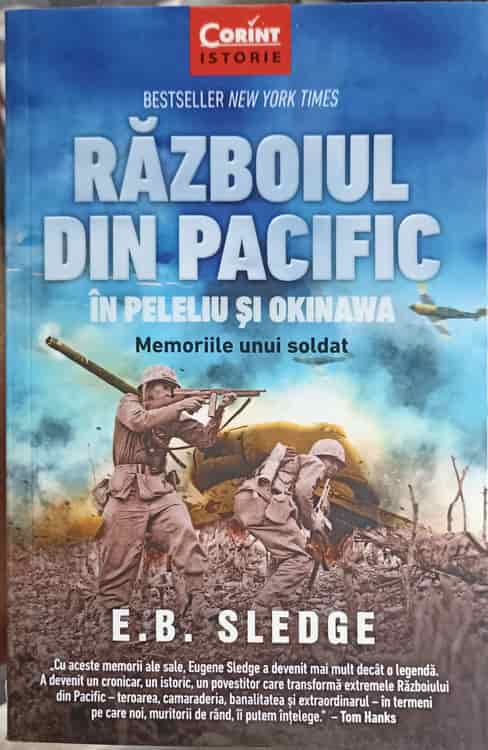 Razboiul Din Pacific In Peleliu Si Okinawa. Memoriile Unui Soldat