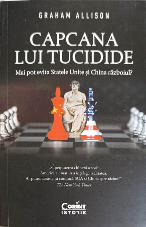 Capcana Lui Tucidide. Mai Pot Evita Statele Unite Si China Razboiul?