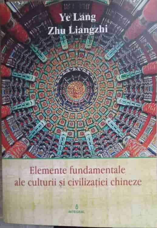 Vezi detalii pentru Elemente Fundamentale Ale Culturii Si Civilizatiei Chineze