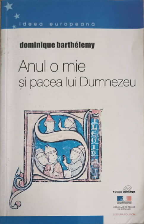 Anul O Mie Si Pacea Lui Dumnezeu. Franta Crerstina Si Feudala In Anii 980-1060