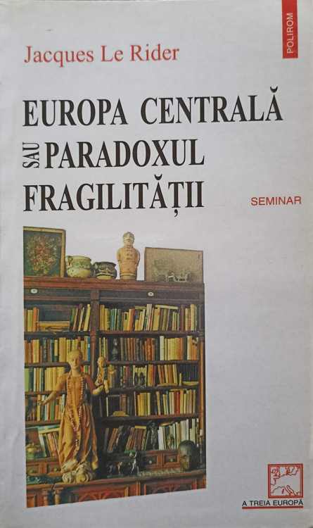 Europa Centrala Sau Paradoxul Fragilitatii