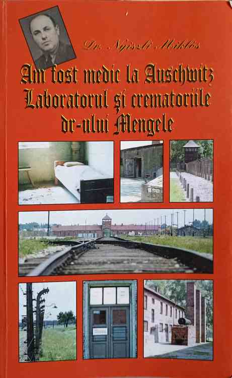 Vezi detalii pentru Am Fost Medic La Auschwitz. Morti Fara Morminte. Laboratorul Si Crematoriile Dr-ului Mengele