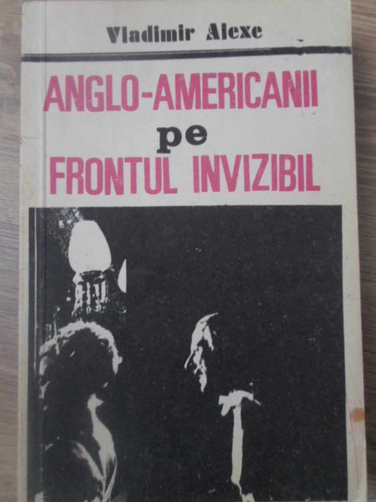 Anglo-americanii Pe Frontul Invizibil. Operatiuni Speciale Ale Celui De-al Doilea Razboi Mondial