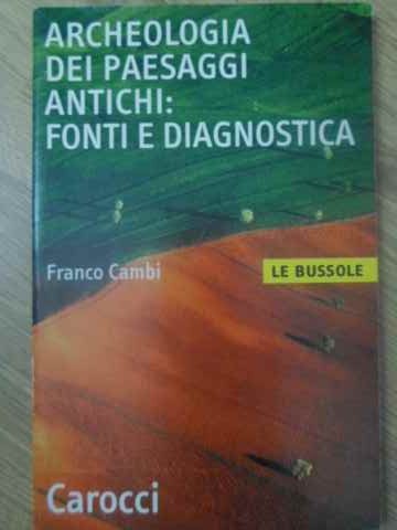 Vezi detalii pentru Archeologia Dei Paesaggi Antichi: Fonti E Diagnostica