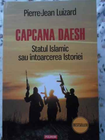 Capcana Daesh. Statul Islamic Sau Intoarcerea Istoriei