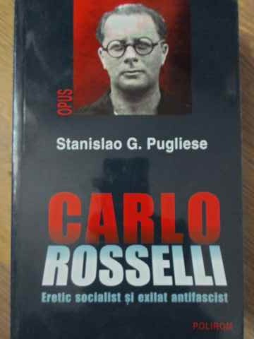 Vezi detalii pentru Carlo Rosselli Eretic Socialist Si Exilat Antifascist