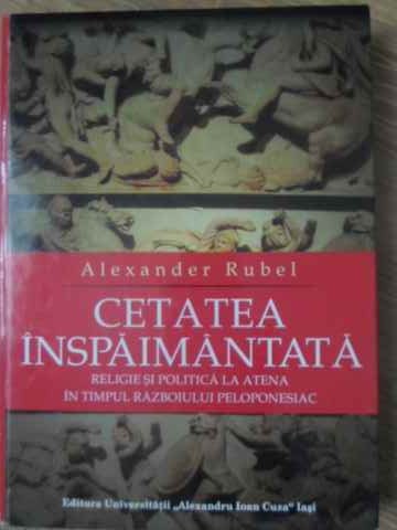 Cetatea Inspaimantata. Religie Si Politica La Atena In Timpul Razboiului Peloponesiac