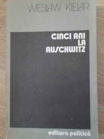 Vezi detalii pentru Cinci Ani La Auschwitz