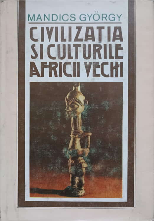 Vezi detalii pentru Civilizatia Si Culturile Africii Vechi