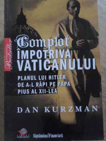 Complot Impotriva Vaticanului. Planul Lui Hitler De A-l Rapi Pe Papa Pius Al Xii-lea