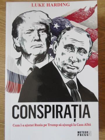 Vezi detalii pentru Conspiratia. Cum L-a Ajutat Rusia Pe Trump Sa Ajunga La Casa Alba