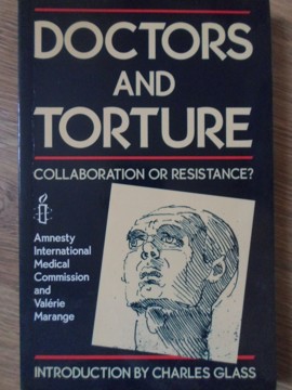 Doctors And Torture. Collaboration Or Resistance?