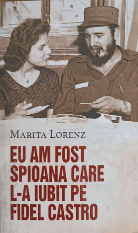 Vezi detalii pentru Eu Am Fost Spioana Care L-a Iubit Pe Fidel Castro