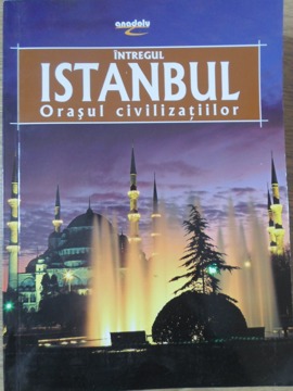 Intregul Istanbul, Orasul Civilizatiilor